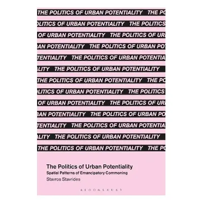 Politics of Urban Potentiality - Stavrides, Professor Stavros (National Technical University of 