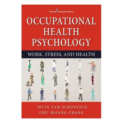 Occupational Health Psychology - Schonfeld, Irvin Sam a Chang, Chu-Hsiang