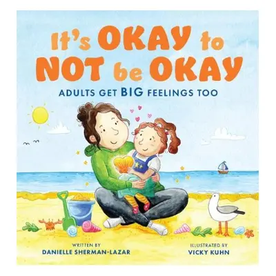 It's Okay to Not Be Okay - Sherman-Lazar, Danielle