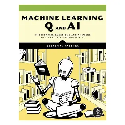 Machine Learning Q and AI - Raschka, Sebastian