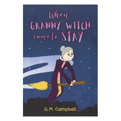 When Granny Witch Came To Stay - Campbell, G.M.