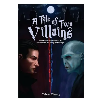 Tale of Two Villains - Cherry, Calvin H.