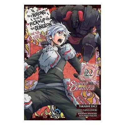 Is It Wrong to Try to Pick Up Girls in a Dungeon? On the Side: Sword Oratoria, Vol. 22 (manga) -