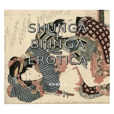 Shunga + Bijinga - Bentley, Bob