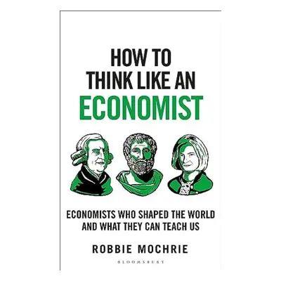 How to Think Like an Economist - Mochrie, Robbie