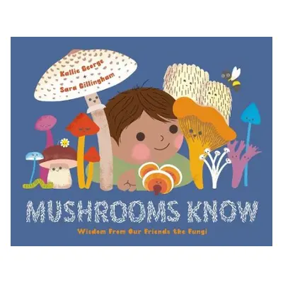 Mushrooms Know - George, Kallie