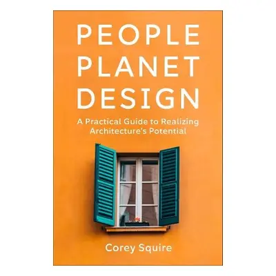 People, Planet, Design - Squire, Corey