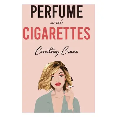 Perfume and Cigarettes - Crane, Courtney