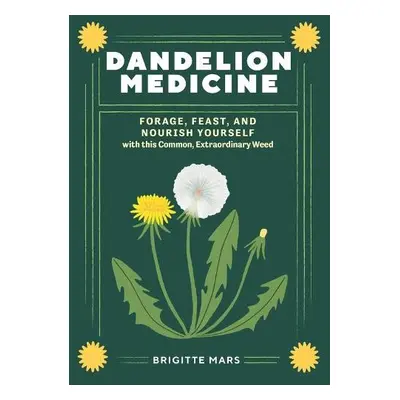 Dandelion Medicine, 2nd Edition - Mars, Brigitte