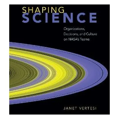 Shaping Science - Vertesi, Janet