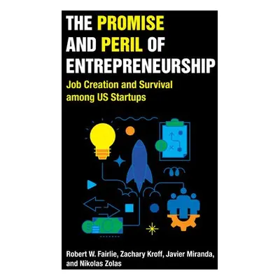 Promise and Peril of Entrepreneurship - Fairlie, Robert W. a Kroff, Zachary