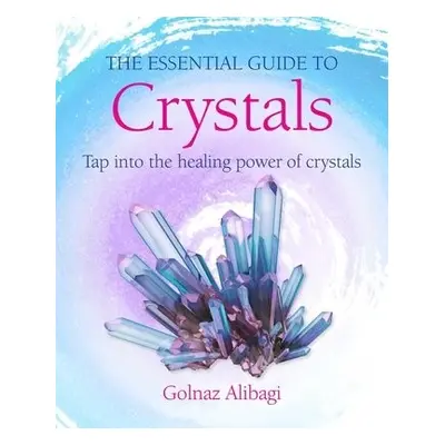 Essential Guide to Crystals - Alibagi, Golnaz