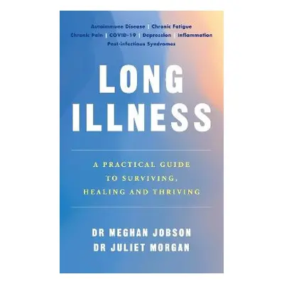 Long Illness - Jobson, Dr Meghan a Morgan, Dr Juliet