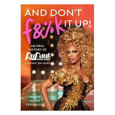 And Don't Fa%k It Up - Fernandez, Maria Elena