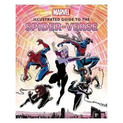 Marvel: Illustrated Guide to the Spider-Verse - Sumerak, Marc