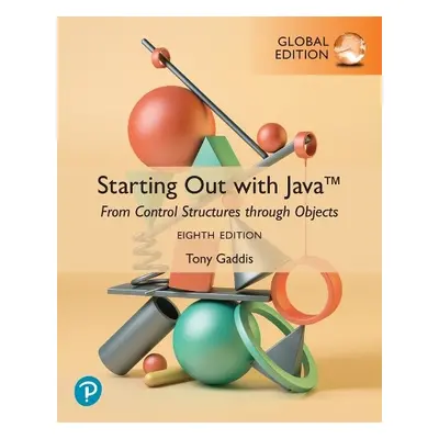 Starting Out with Java: From Control Structures through Objects, Global Edition - Gaddis, Tony