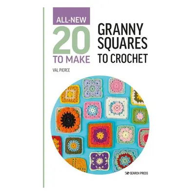 All-New Twenty to Make: Granny Squares to Crochet - Pierce, Val