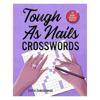 Tough as Nails Crosswords - Zawistowski, Stella