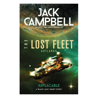 Lost Fleet: Outlands - Implacable - Campbell, Jack