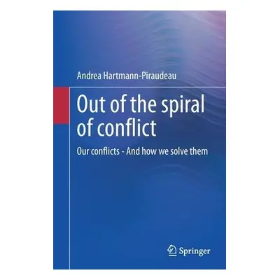 Out of the spiral of conflict - Hartmann-Piraudeau, Andrea