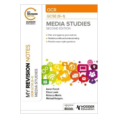 My Revision Notes: OCR GCSE (9–1) Media Studies Second Edition - Rodgers, Michael a Lewis, Eilee