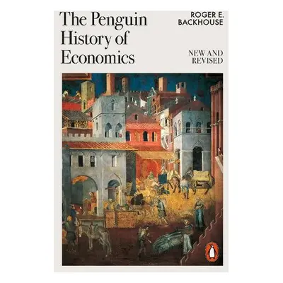 Penguin History of Economics - Backhouse, Roger E