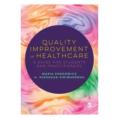 Quality Improvement in Healthcare - Kordowicz, Maria a Siriwardena, A. Niroshan