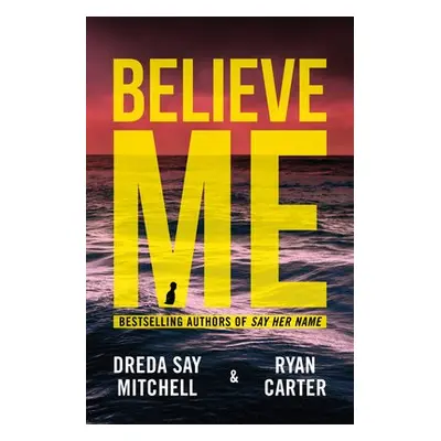 Believe Me - Mitchell, Dreda Say a Carter, Ryan