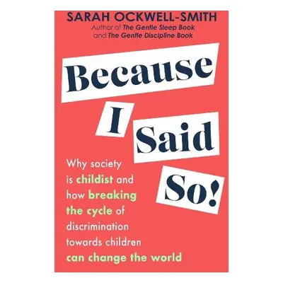 Because I Said So - Ockwell-Smith, Sarah