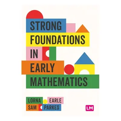 Strong Foundations in Early Mathematics - Earle, Lorna a Parkes, Sam