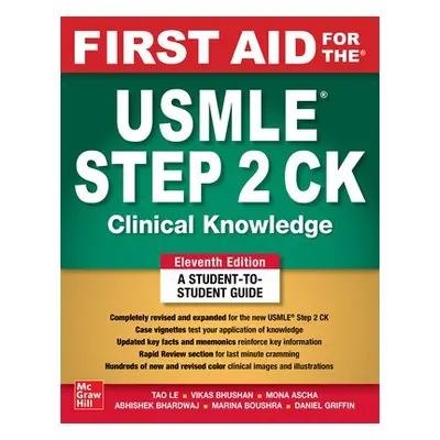 First Aid for the USMLE Step 2 CK, Eleventh Edition - Le, Tao a Bhushan, Vikas a Ascha, Mona a B