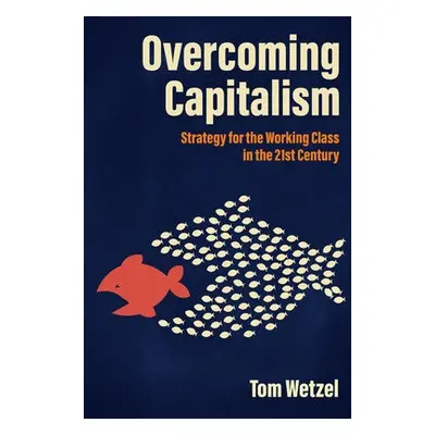 Overcoming Capitalism - Wetzel, Tom