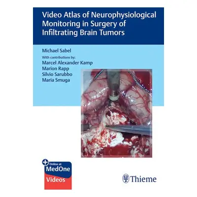 Video Atlas of Neurophysiological Monitoring in Surgery of Infiltrating Brain Tumors - Sabel, Mi