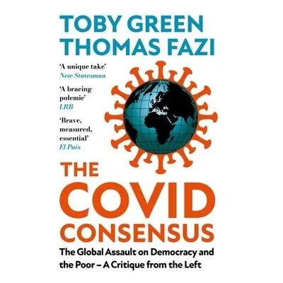 Covid Consensus - Green, Toby a Fazi, Thomas