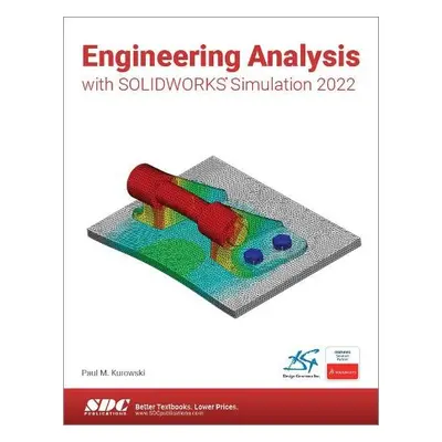 Engineering Analysis with SOLIDWORKS Simulation 2022 - Kurowski, Paul