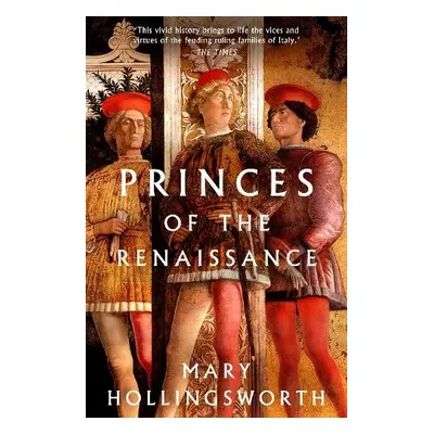 Princes of the Renaissance - Hollingsworth, Mary