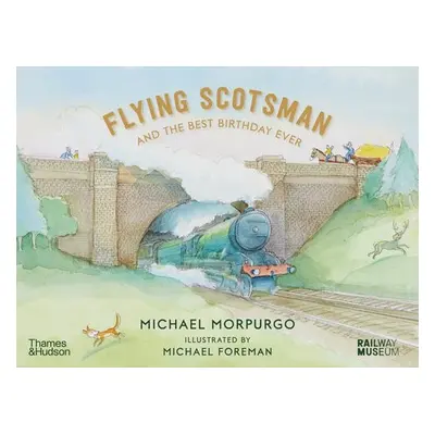 Flying Scotsman and the Best Birthday Ever - Morpurgo, Michael