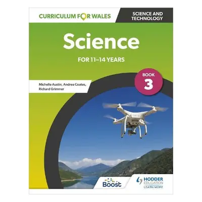 Curriculum for Wales: Science for 11-14 years: Pupil Book 3 - Coates, Andrea a Austin, Michelle 