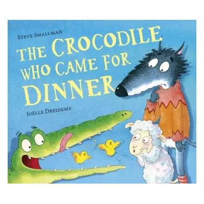 Crocodile Who Came for Dinner - Smallman, Steve