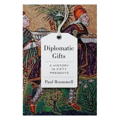 Diplomatic Gifts - Brummell, Paul