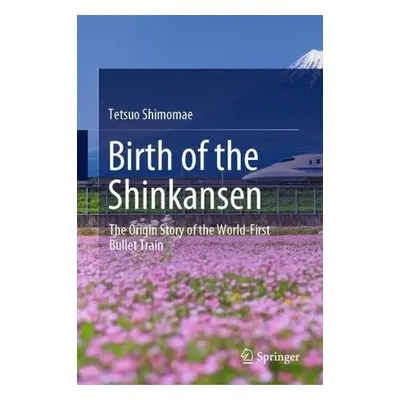 Birth of the Shinkansen - Shimomae, Tetsuo