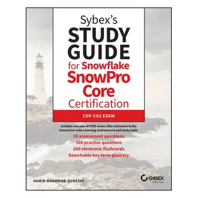 Sybex's Study Guide for Snowflake SnowPro Core Certification - Qureshi, Hamid Mahmood