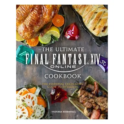 Final Fantasy XIV: The Official Cookbook - Rosenthal, Victoria