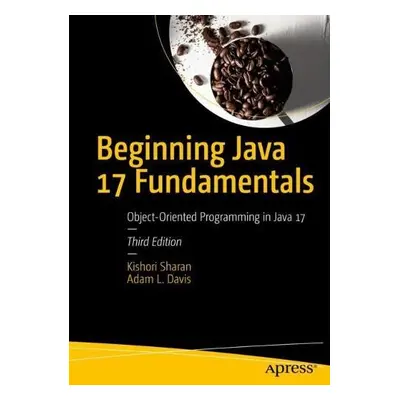 Beginning Java 17 Fundamentals - Sharan, Kishori a Davis, Adam L.