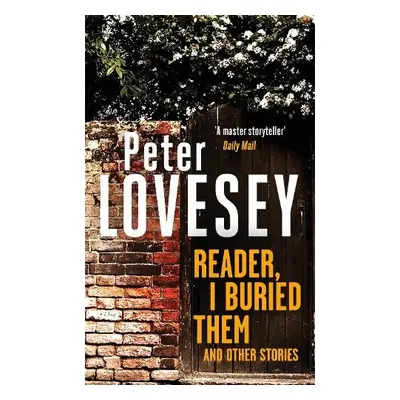 Reader, I Buried Them and Other Stories - Lovesey, Peter