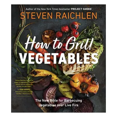 How to Grill Vegetables - Raichlen, Steven