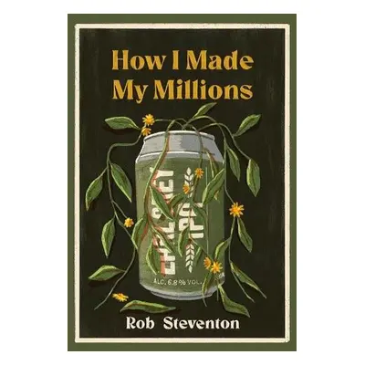 How I Made My Millions - Steventon, Rob