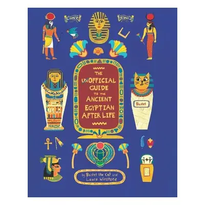 Unofficial Guide to the Ancient Egyptian Afterlife - cat, Bastet the a Berger, Sophie