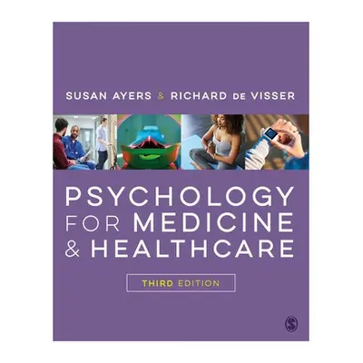 Psychology for Medicine and Healthcare - Ayers, Susan a de Visser, Richard