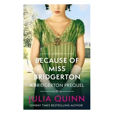 Because of Miss Bridgerton - Quinn, Julia